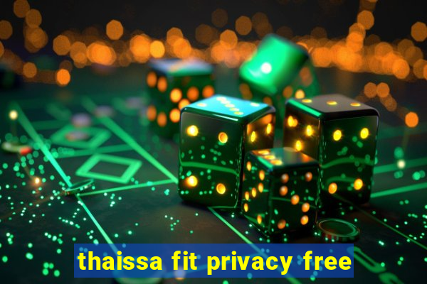 thaissa fit privacy free